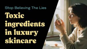 Woman reading skincare product label by a window — toxic ingredients in luxury beauty products guide